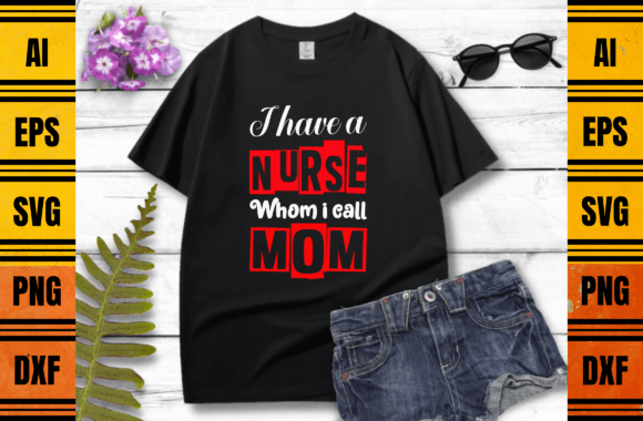 I Have a Nurse Whom I Call Mom Graphics