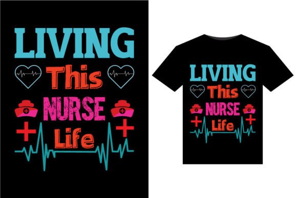 Living This Nurse Life T-Shirts Design