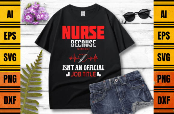 Nurse Because Superhero T-shirt Design