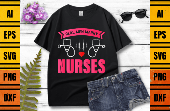 Real Men Marry Nurses T-shirt Design